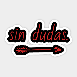 Sin dudas, " without a doubt" spanish motivational quote with basic arrow Sticker